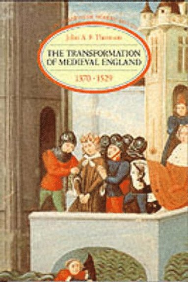 bokomslag Transformation of Medieval England 1370-1529, The