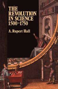 bokomslag The Revolution in Science 1500 - 1750