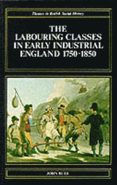 bokomslag The Labouring Classes in Early Industrial England, 1750-1850