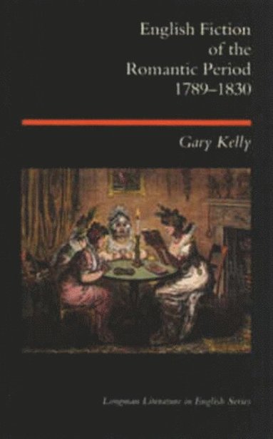 Gary Kelly - English Fiction of the Romantic Period, 1789-1830, Häftad
