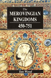 bokomslag The Merovingian Kingdoms 450 - 751