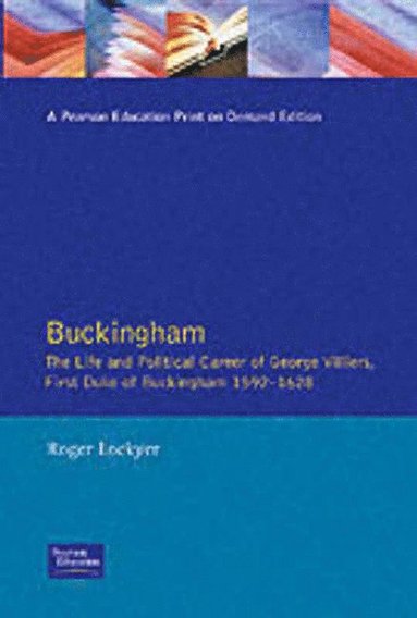 bokomslag Buckingham: The Life and Political Career of George Villiers, Firs    T Duke of Buckingham 1592-1628