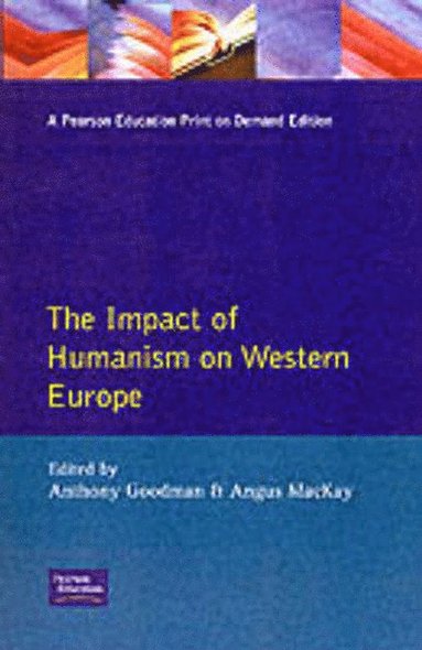 A. Goodman, Angus Mackay - The Impact of Humanism on Western Europe During the Renaissance, Häftad