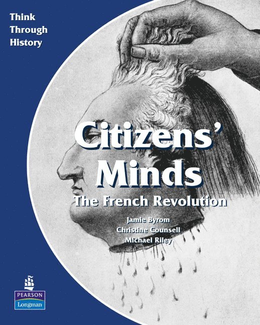 Christine Counsell, Jamie Byrom, Michael Riley - Citizens Minds The French Revolution Pupil's Book, Häftad