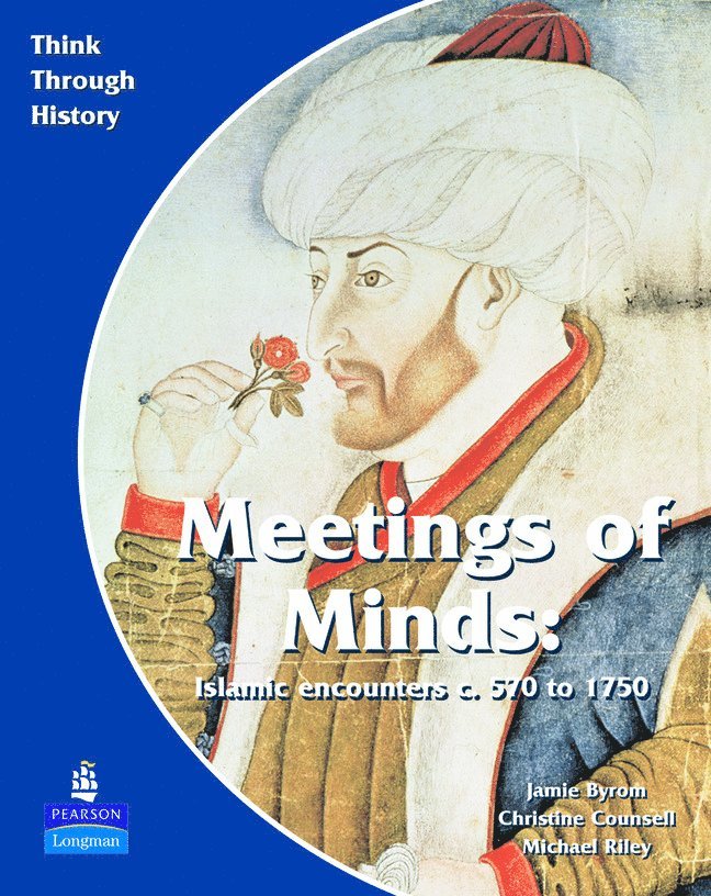 Christine Counsell, Jamie Byrom, Michael Riley - Meeting of Minds Islamic Encounters c. 570 to 1750 Pupil's Book, Häftad