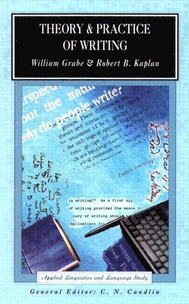 Robert Kaplan, William Grabe - Theory and Practice of Writing, Häftad