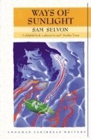 Samuel Selvon - Ways of Sunlight, Häftad