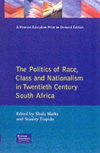 bokomslag The Politics of Race, Class and Nationalism in Twentieth Century South Africa