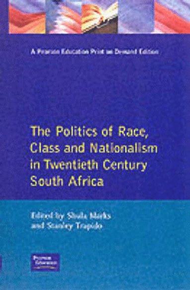 S. Mark, Stanley Trapido, S. Marks - The Politics of Race, Class and Nationalism in Twentieth Century South Africa, Häftad