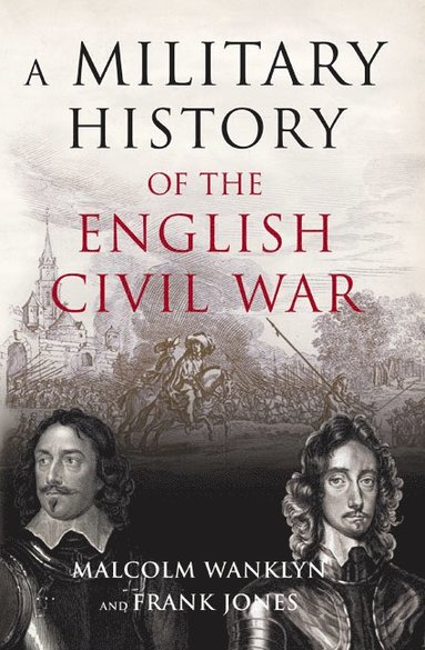 bokomslag A Military History of the English Civil War