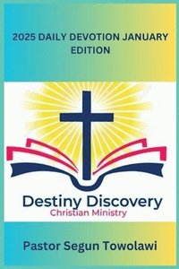 bokomslag DESTINY DISCOVERY CHRISTIAN MINISTRY 2025 DAILY DEVOTION January Edition