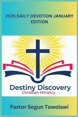 bokomslag DESTINY DISCOVERY CHRISTIAN MINISTRY 2025 DAILY DEVOTION January Edition