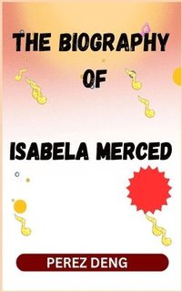 bokomslag The Biography of Isabela Merced