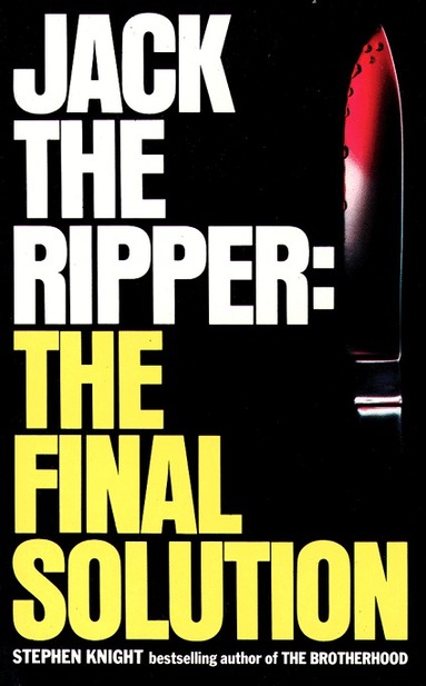 Stephen Knight - Jack the Ripper: the Final Solution, Häftad