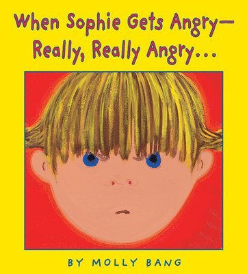 Molly Bang - When Sophie Gets Angry - Really, Really Angry..., Inbunden