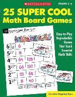 bokomslag 25 Super Cool Math Board Games: Easy-To-Play Reproducible Games That Teach Essential Math Skills