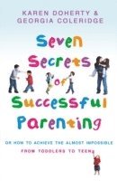 Georgia Coleridge, Karen Doherty - Seven Secrets Of Successful Parenting, Häftad