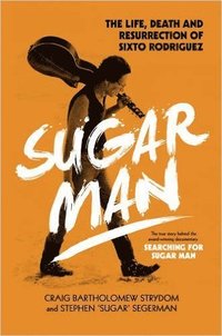 bokomslag Sugar Man - The Life, Death and Resurrection of Sixto Rodriguez