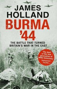 bokomslag Burma '44: The Battle That Turned the War in the Far East