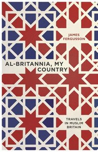 bokomslag Al-britannia, my country - a journey through muslim britain