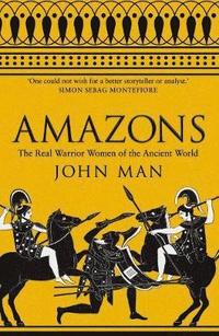 bokomslag Amazons - the real warrior women of the ancient world