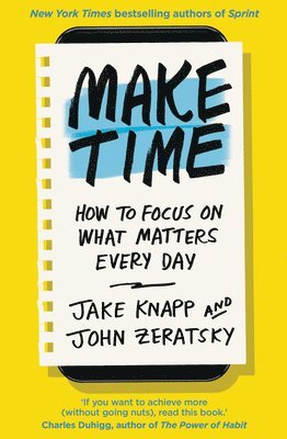 Jake Knapp, John Zeratsky - Make Time, Häftad