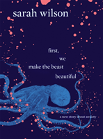 bokomslag First, We Make the Beast Beautiful: A new story about anxiety