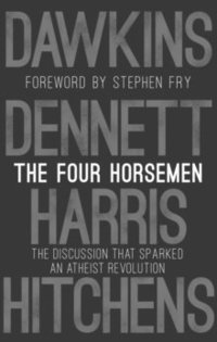 bokomslag The Four Horsemen: The Discussion that Sparked an Atheist Revolution  Foreword by Stephen Fry