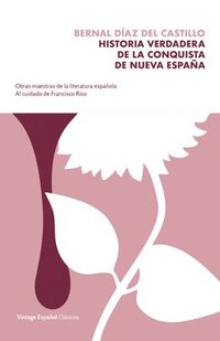 bokomslag Historia Verdadera de la Conquista de la Nueva España / The True Story of the Conquest of New Spain