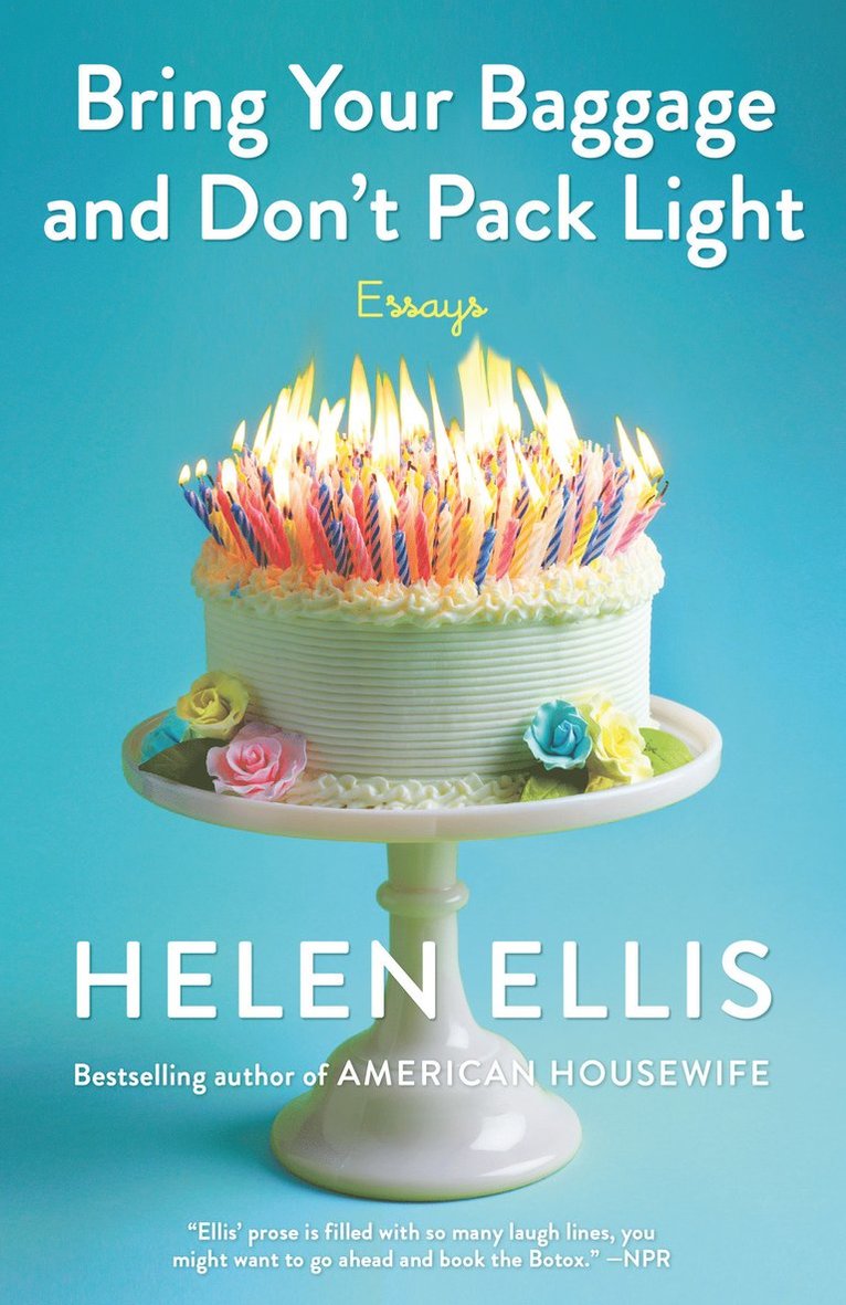 Helen Ellis - Bring Your Baggage and Don't Pack Light, Häftad