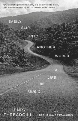 Henry Threadgill, Brent Hayes Edwards - Easily Slip Into Another World: A Life in Music, Häftad