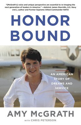 Amy McGrath, Chris Peterson - Honor Bound: An American Story of Dreams and Service, Häftad
