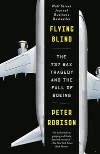 bokomslag Flying Blind: The 737 Max Tragedy and the Fall of Boeing