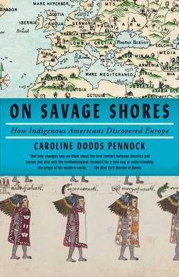 bokomslag On Savage Shores: How Indigenous Americans Discovered Europe