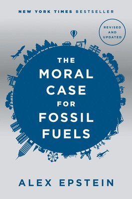 bokomslag The Moral Case For Fossil Fuels, Revised Edition