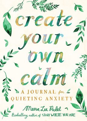 Meera Lee Patel - Create Your Own Calm, Häftad