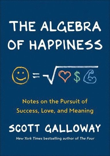 Scott Galloway - The Algebra of Happiness, Inbunden