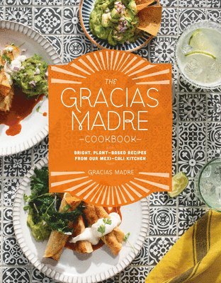 bokomslag The Gracias Madre Cookbook