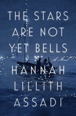 Hannah Lillith Assadi - The Stars Are Not Yet Bells, Inbunden