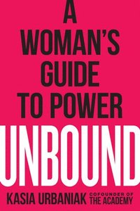 bokomslag Unbound: A Woman's Guide to Power