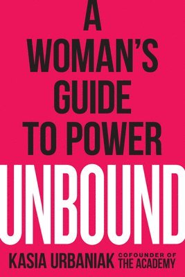 bokomslag Unbound: A Woman's Guide to Power