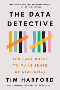 bokomslag The Data Detective: Ten Easy Rules to Make Sense of Statistics