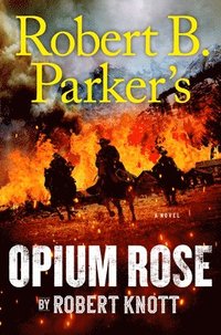 bokomslag Robert B. Parker's Opium Rose