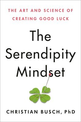 The Serendipity Mindset: The Art and Science of Creating Good Luck 1