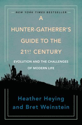 bokomslag A Hunter-gatherer's Guide To The 21st Century