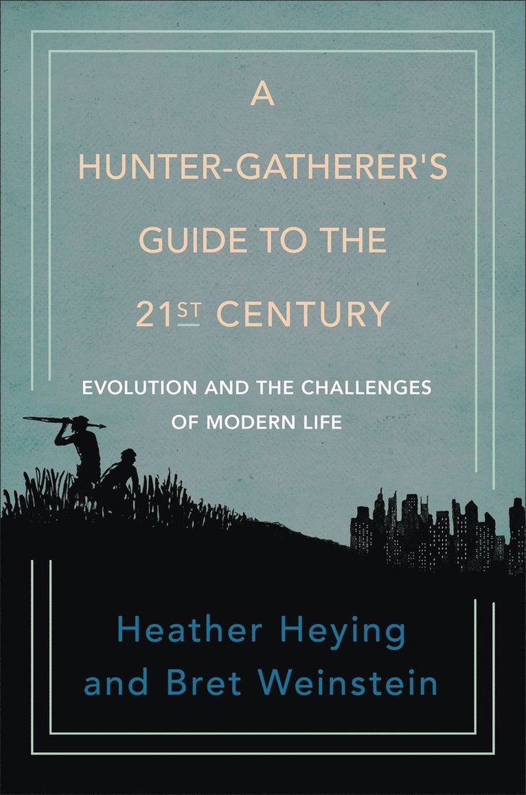 A Hunter-gatherer's Guide To The 21st Century 1