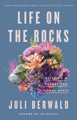 Life on the Rocks: Building a Future for Coral Reefs 1