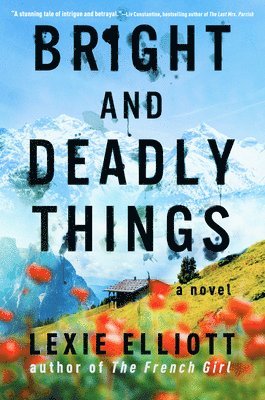 Lexie Elliott - Bright and Deadly Things, Inbunden