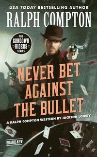 bokomslag Ralph Compton Never Bet Against The Bullet