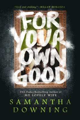 Samantha Downing - For Your Own Good, Häftad